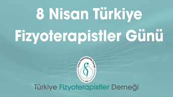 8 Nisan Türkiye Fizyoterapistler Günü